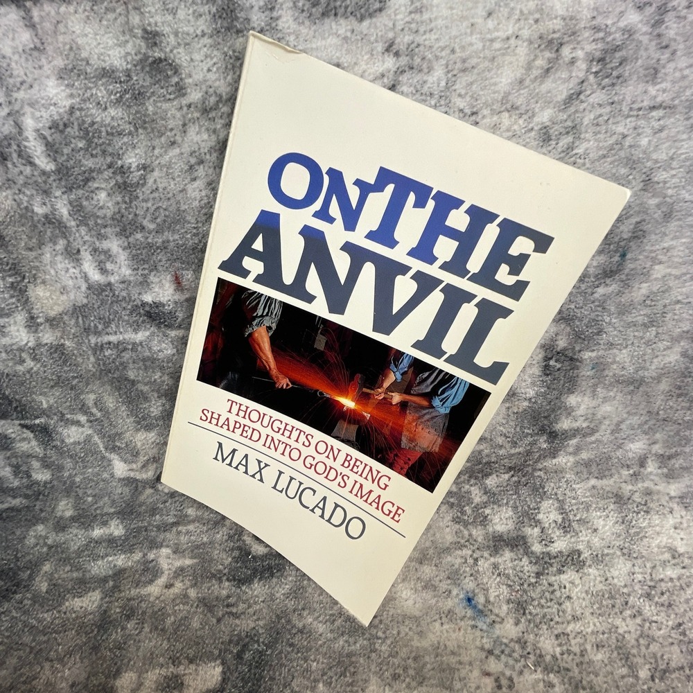 On the Anvil Max Lucado 1985 1st Print Christian Living God's‎ Image Book